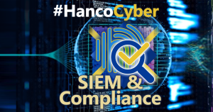 HancoCyber SIEM and Compliance solutions offer the information and monitoring needed